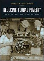 Reducing Global Poverty: The Case For Asset Accumulation