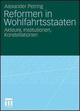 Reformen In Wohlfahrtsstaaten: Akteure, Institutionen, Konstellationen