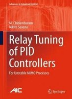 Relay Tuning Of Pid Controllers: For Unstable Mimo Processes (Advances In Industrial Control)