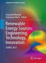 Renewable Energy Sources: Engineering, Technology, Innovation: Icores 2017 (Springer Proceedings In Energy)