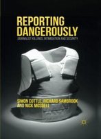 Reporting Dangerously: Journalist Killings, Intimidation And Security