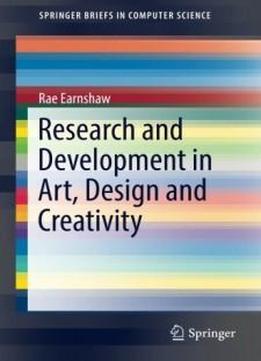 Research And Development In Art, Design And Creativity (springerbriefs In Computer Science)