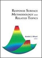Response Surface Methodology And Related Topics