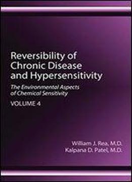 Reversibility Of Chronic Disease And Hypersensitivity, Volume 4: The Environmental Aspects Of Chemical Sensitivity