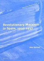 Revolutionary Marxism In Spain, 1930-1937 (Historical Materialism Book)