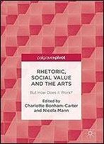 Rhetoric, Social Value And The Arts: But How Does It Work?
