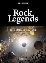 Rock Legends: The Asteroids And Their Discoverers (Springer Praxis Books)