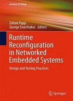 Runtime Reconfiguration In Networked Embedded Systems: Design And Testing Practices (Internet Of Things)