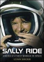 Sally Ride: Americas First Woman In Space