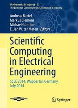 Scientific Computing In Electrical Engineering: Scee 2014, Wuppertal, Germany, July 2014 (mathematics In Industry)