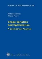 Shape Variation And Optimization: A Geometrical Analysis (Ems Tracts In Mathematics)