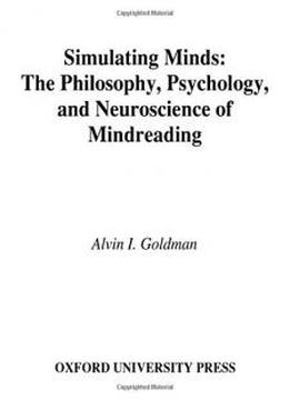 Simulating Minds: The Philosophy, Psychology, And Neuroscience Of Mindreading (philosophy Of Mind)