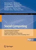 Social Computing: Second International Conference Of Young Computer Scientists, Engineers And Educators, Icycsee 2016, Harbin, China, August 20-22, ... In Computer And Information Science)