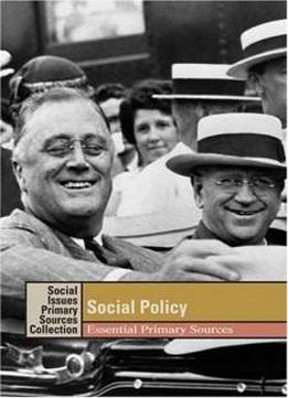 Social Policy Essential Primary Sources (social Issues: Primary Sources Collection)