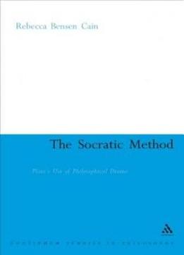 Socratic Method: Plato's Use Of Philosophical Drama (continuum Studies In Ancient Philosophy)