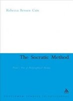 Socratic Method: Plato's Use Of Philosophical Drama (Continuum Studies In Ancient Philosophy)