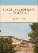 Space And Mobility In Palestine (Public Cultures Of The Middle East And North Africa)