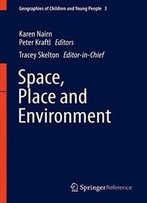 Space, Place, And Environment (Geographies Of Children And Young People)