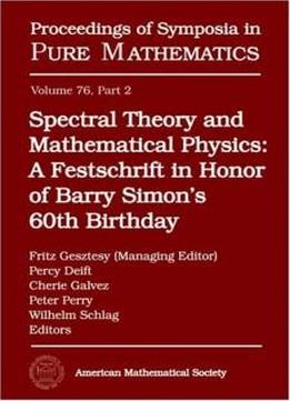 Spectral Theory And Mathematical Physics: A Festschrift In Honor Of Barry Simon's 60th Birthday: Ergodic Schrã¶dinger Operators, Singular Spectrum, ... (proceedings Of Symposia In Pure Mathematics)