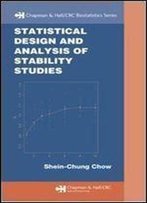 Statistical Design And Analysis Of Stability Studies (Chapman & Hall/Crc Biostatistics Series)