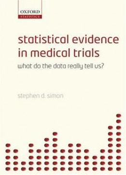 Statistical Evidence In Medical Trials: Mountain Or Molehill, What Do The Data Really Tell Us?