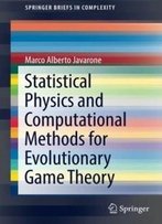 Statistical Physics And Computational Methods For Evolutionary Game Theory (Springerbriefs In Complexity)