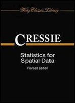 Statistics For Spatial Data (Wiley Classics Library)