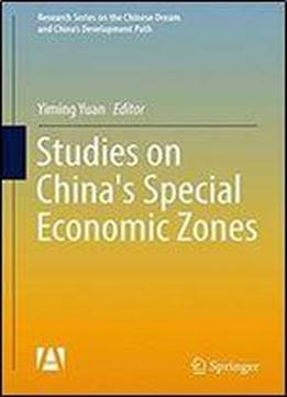 Studies On China's Special Economic Zones (research Series On The Chinese Dream And Chinas Development Path)