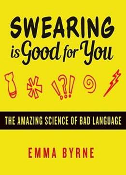 Swearing Is Good for You by Emma Byrne