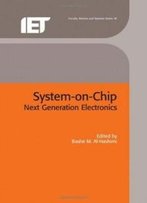 System-On-Chip: Next Generation Electronics (Circuits, Devices And Systems)