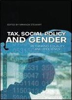 Tax, Social Policy And Gender: Rethinking Equality And Efficiency