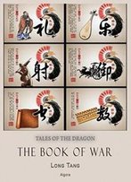 The Book Of War: From Chinese History (Tales Of The Dragon)