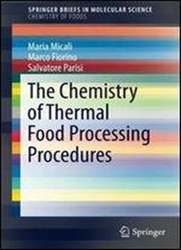 The Chemistry Of Thermal Food Processing Procedures (springerbriefs In Molecular Science)