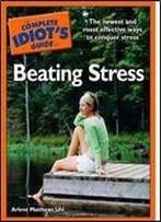 The Complete Idiot's Guide To Beating Stress