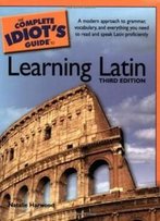 The Complete Idiot's Guide To Learning Latin, 3rd Edition