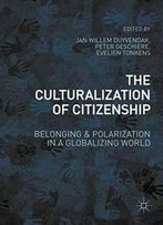 The Culturalization Of Citizenship: Belonging And Polarization In A Globalizing World