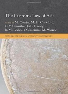 The Customs Law Of Asia (oxford Studies In Ancient Documents)
