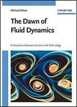 The Dawn Of Fluid Dynamics: A Discipline Between Science And Technology