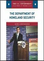 The Department Of Homeland Security (U.S. Government: How It Works)