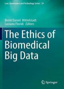 The Ethics Of Biomedical Big Data (law, Governance And Technology Series)