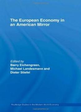 The European Economy In An American Mirror (routledge Studies In The Modern World Economy)