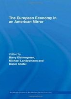 The European Economy In An American Mirror (Routledge Studies In The Modern World Economy)