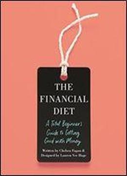 The Financial Diet: A Total Beginner's Guide To Getting Good With Money