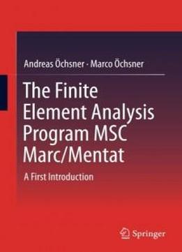 The Finite Element Analysis Program Msc Marc/mentat: A First Introduction