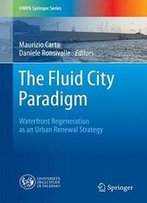 The Fluid City Paradigm: Waterfront Regeneration As An Urban Renewal Strategy (Unipa Springer Series)