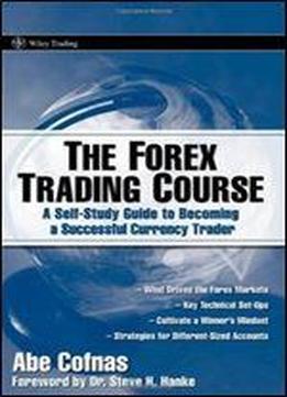 The Forex Trading Course A Self Study Guide To Becoming A - 