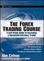 The Forex Trading Course: A Self-Study Guide To Becoming A Successful Currency Trader