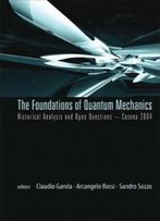 The Foundations Of Quantum Mechanics: Historical Analysis And Open Questions, Cesena 2004