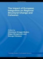 The Impact Of European Integration On Regional Structural Change And Cohesion (Routledge Studies In The European Economy)