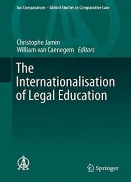 The Internationalisation Of Legal Education (ius Comparatum - Global Studies In Comparative Law)